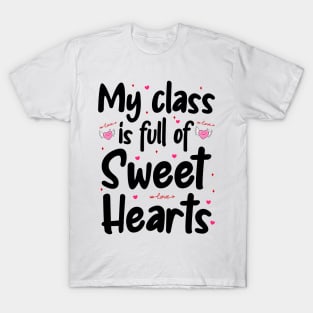 My Class Is Full Of Sweet Hearts, Valentines Day Teacher T-Shirt
